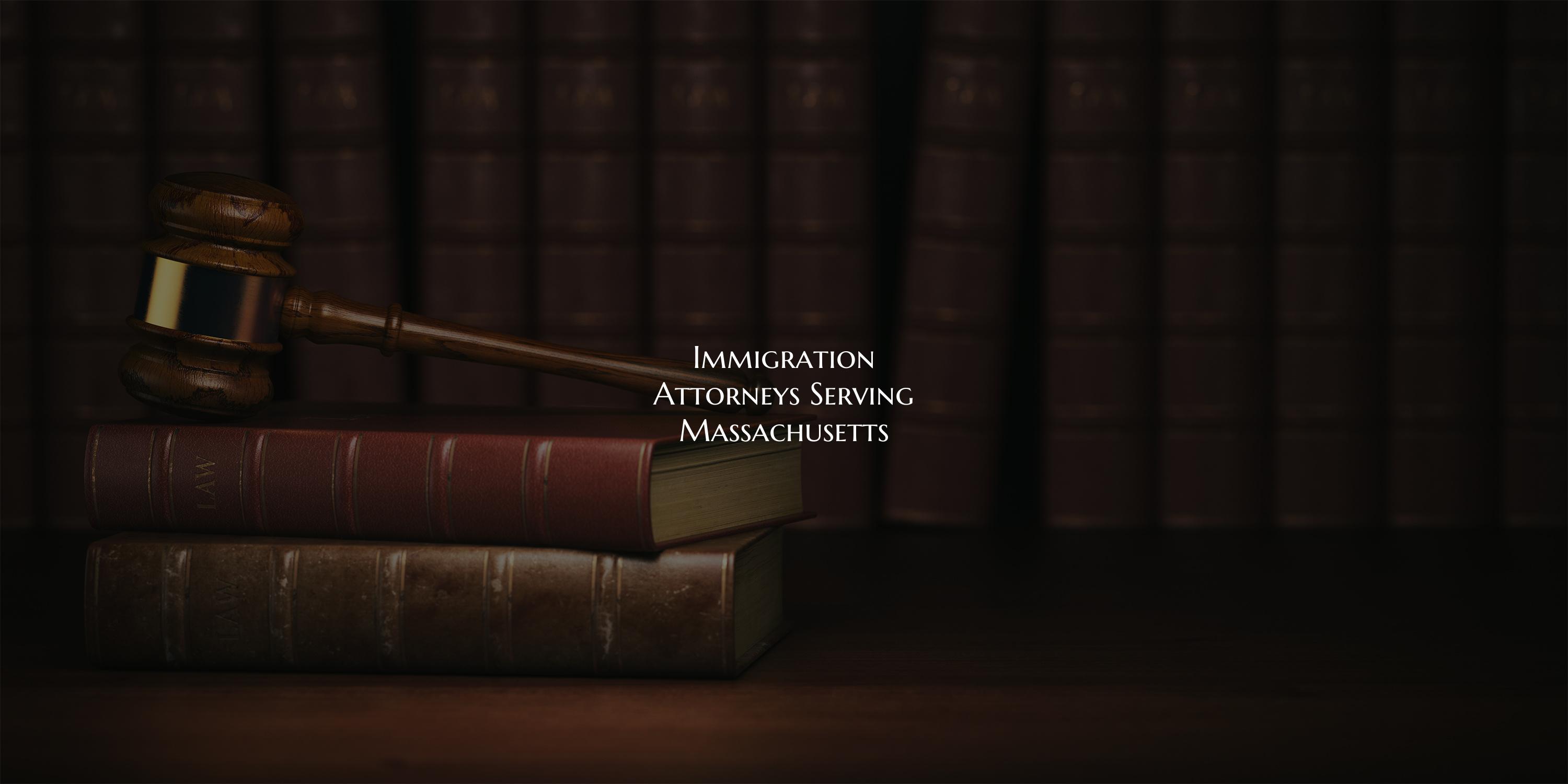 Immigration Attorneys Serving Massachusetts